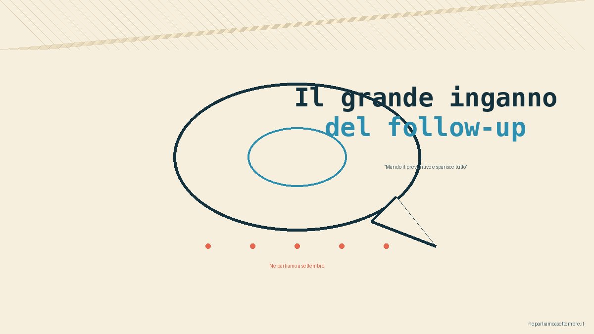 Il grande inganno del follow-up: perche' non chiamiamo i clienti (e loro non ci chiamano)