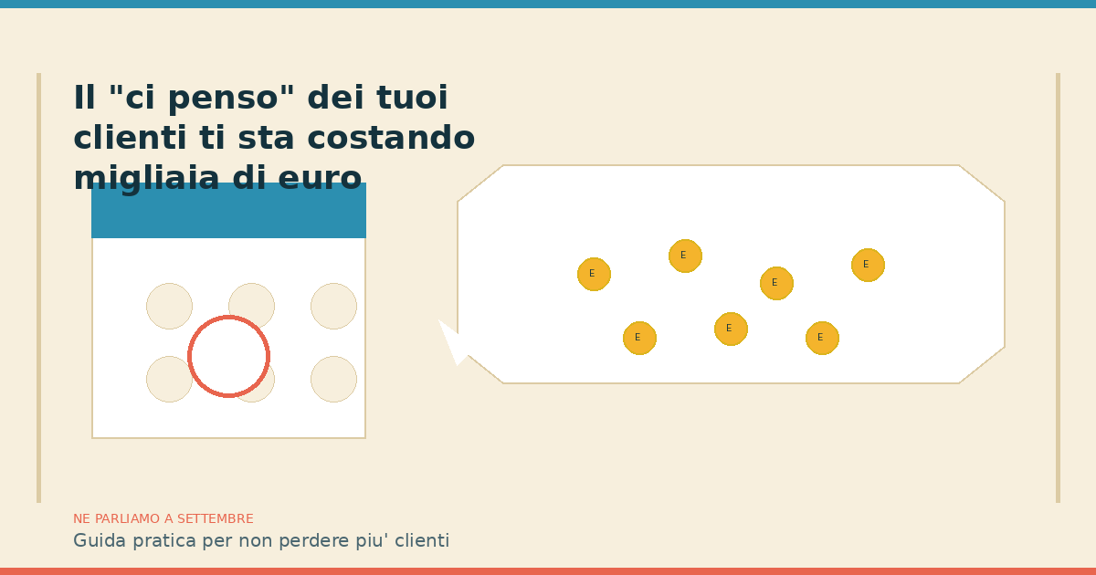 Il ci penso dei tuoi clienti ti sta costando migliaia di euro